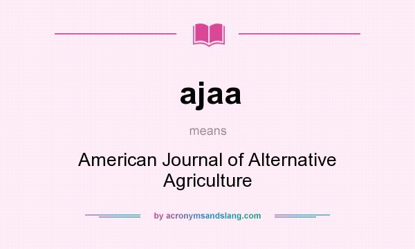 What does ajaa mean? It stands for American Journal of Alternative Agriculture