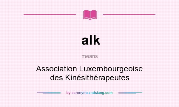What does alk mean? It stands for Association Luxembourgeoise des Kinésithérapeutes
