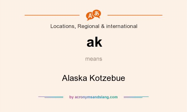 What does ak mean? It stands for Alaska Kotzebue