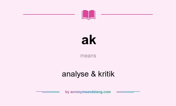 What does ak mean? It stands for analyse & kritik