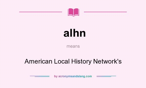 What does alhn mean? It stands for American Local History Network`s