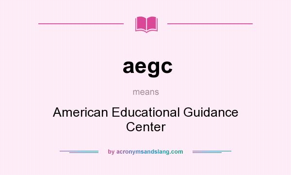 What does aegc mean? It stands for American Educational Guidance Center