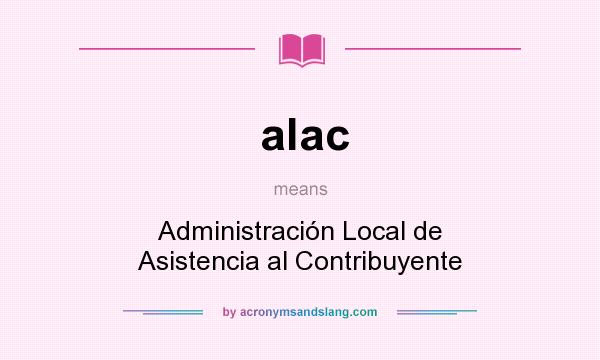 What does alac mean? It stands for Administración Local de Asistencia al Contribuyente