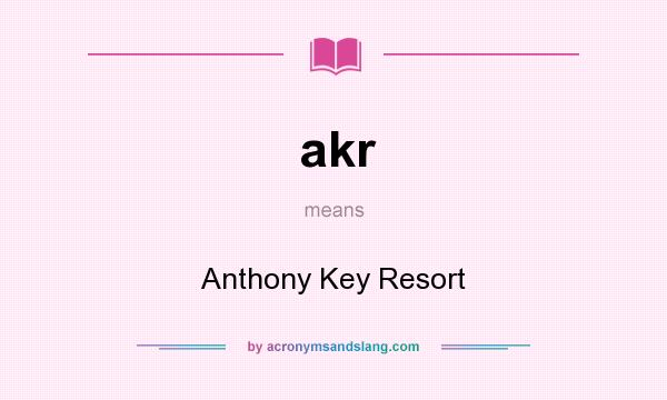 What does akr mean? It stands for Anthony Key Resort