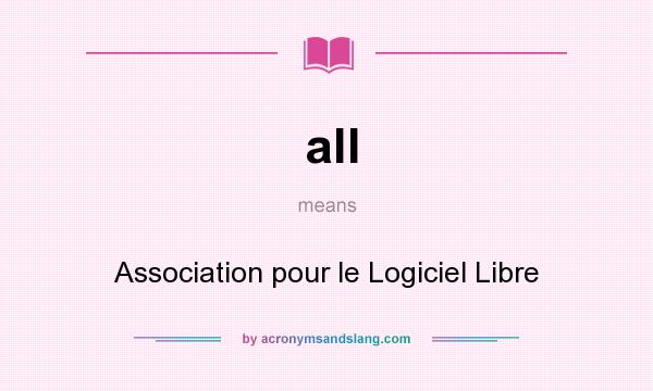 What does all mean? It stands for Association pour le Logiciel Libre