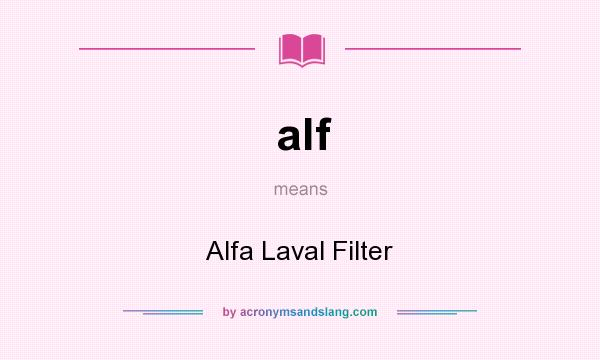 What does alf mean? It stands for Alfa Laval Filter