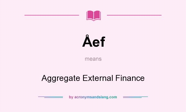 What does Åef mean? It stands for Aggregate External Finance