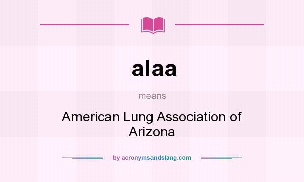 What does alaa mean? It stands for American Lung Association of Arizona