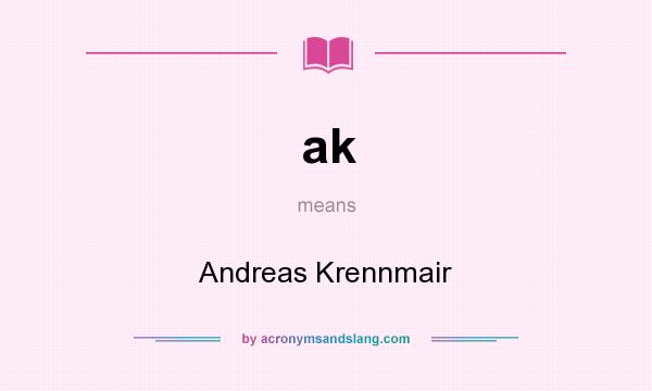 What does ak mean? It stands for Andreas Krennmair