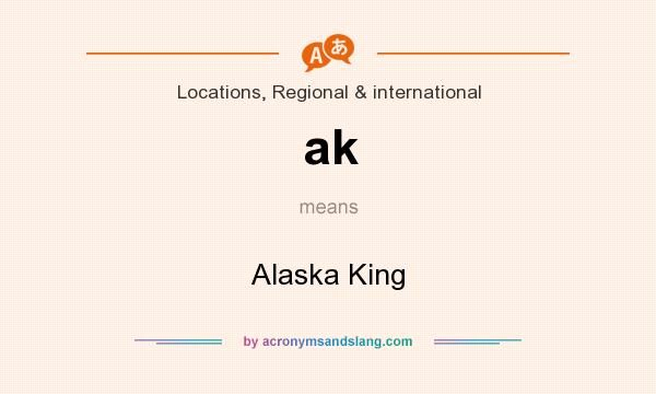 What does ak mean? It stands for Alaska King