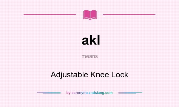 What does akl mean? It stands for Adjustable Knee Lock