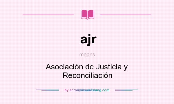 What does ajr mean? It stands for Asociación de Justicia y Reconciliación
