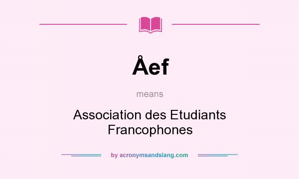 What does Åef mean? It stands for Association des Etudiants Francophones