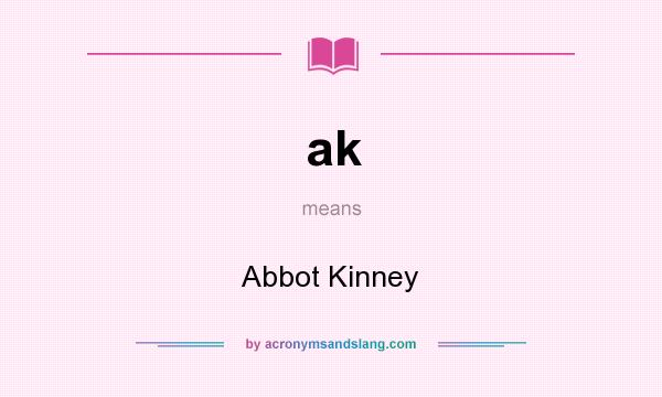 What does ak mean? It stands for Abbot Kinney