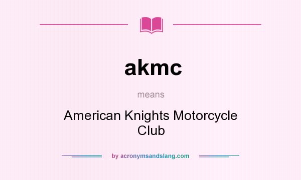 What does akmc mean? It stands for American Knights Motorcycle Club