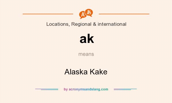 What does ak mean? It stands for Alaska Kake