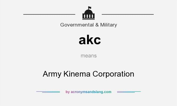 What does akc mean? It stands for Army Kinema Corporation