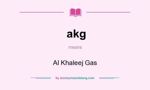 What does akg mean? It stands for Al Khaleej Gas