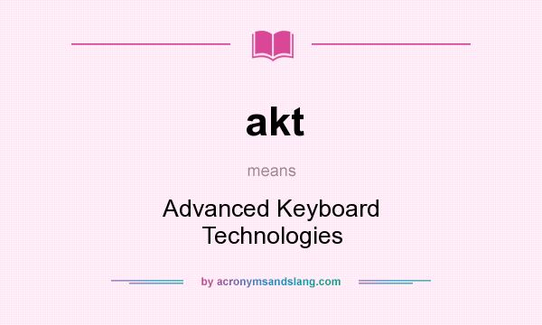 What does akt mean? It stands for Advanced Keyboard Technologies