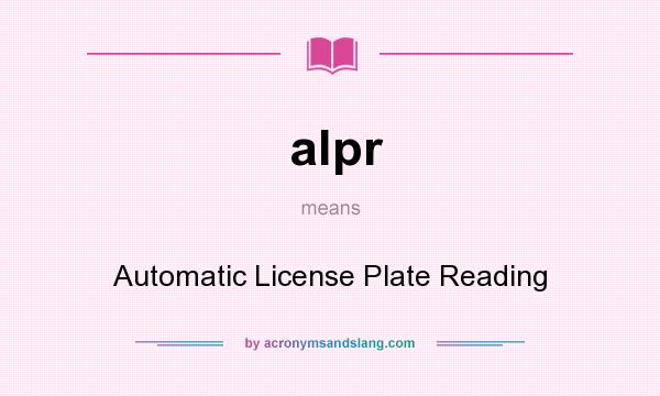 What does alpr mean? It stands for Automatic License Plate Reading