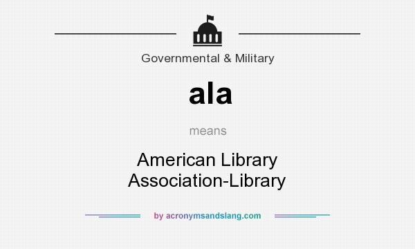 What does ala mean? It stands for American Library Association-Library
