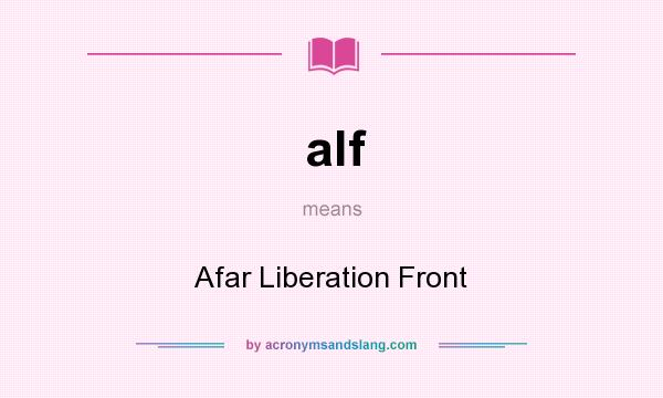 What does alf mean? It stands for Afar Liberation Front