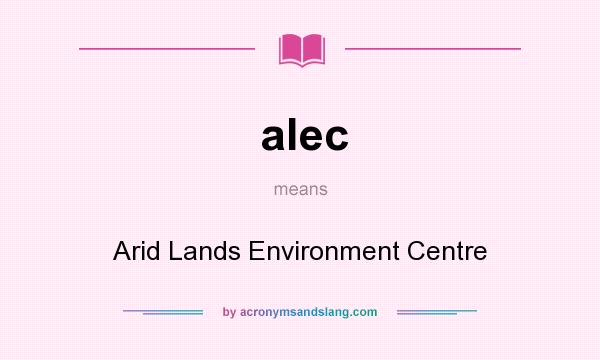 What does alec mean? It stands for Arid Lands Environment Centre