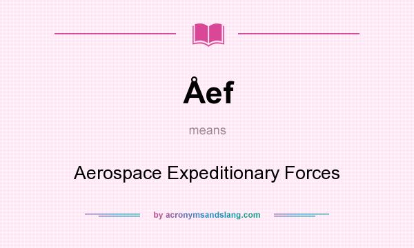 What does Åef mean? It stands for Aerospace Expeditionary Forces