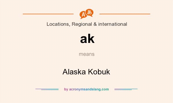 What does ak mean? It stands for Alaska Kobuk