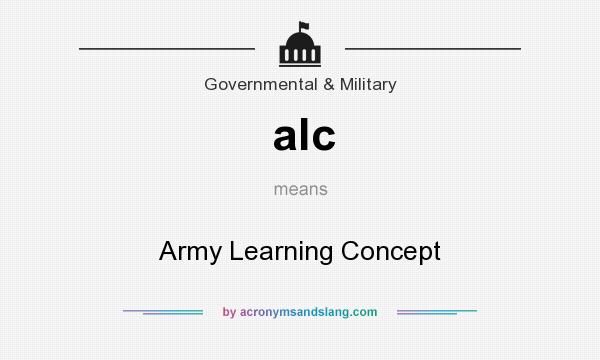 What does alc mean? It stands for Army Learning Concept