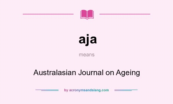 What does aja mean? It stands for Australasian Journal on Ageing