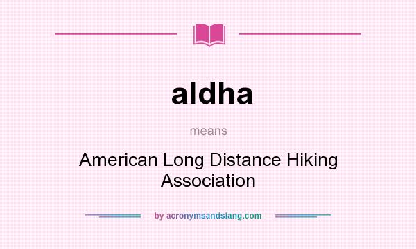 What does aldha mean? It stands for American Long Distance Hiking Association