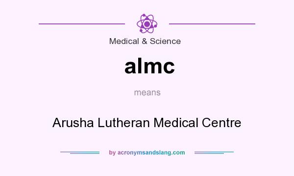 What does almc mean? It stands for Arusha Lutheran Medical Centre