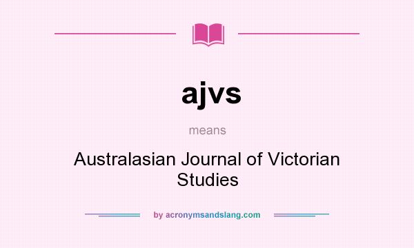 What does ajvs mean? It stands for Australasian Journal of Victorian Studies