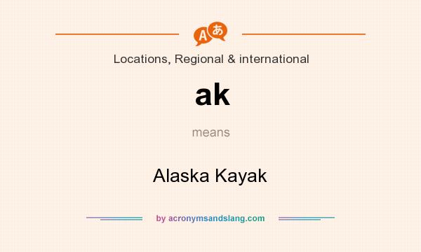 What does ak mean? It stands for Alaska Kayak