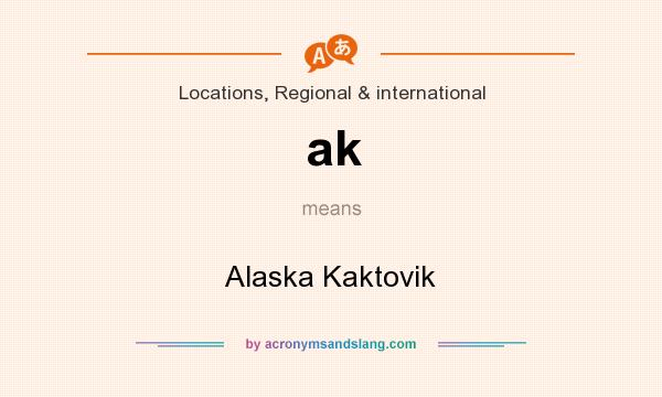What does ak mean? It stands for Alaska Kaktovik