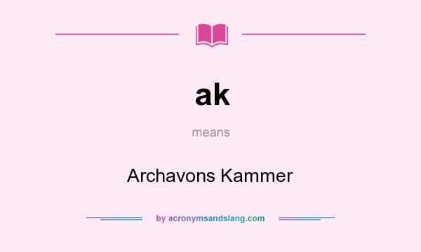 What does ak mean? It stands for Archavons Kammer