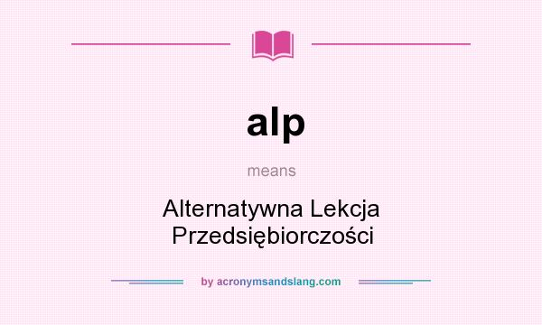 What does alp mean? It stands for Alternatywna Lekcja Przedsiębiorczości