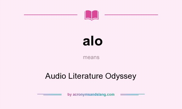 What does alo mean? It stands for Audio Literature Odyssey