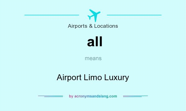 What does all mean? It stands for Airport Limo Luxury