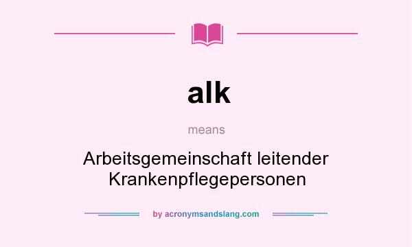 What does alk mean? It stands for Arbeitsgemeinschaft leitender Krankenpflegepersonen