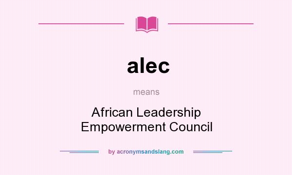 What does alec mean? It stands for African Leadership Empowerment Council