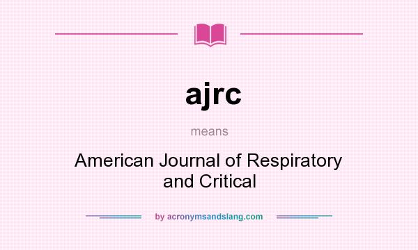 What does ajrc mean? It stands for American Journal of Respiratory and Critical