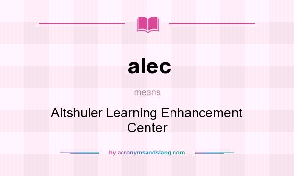 What does alec mean? It stands for Altshuler Learning Enhancement Center