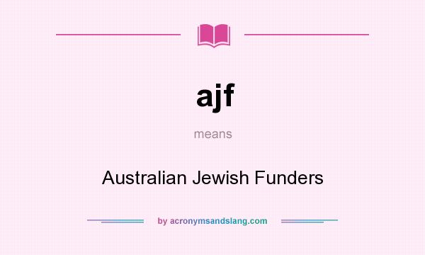 What does ajf mean? It stands for Australian Jewish Funders