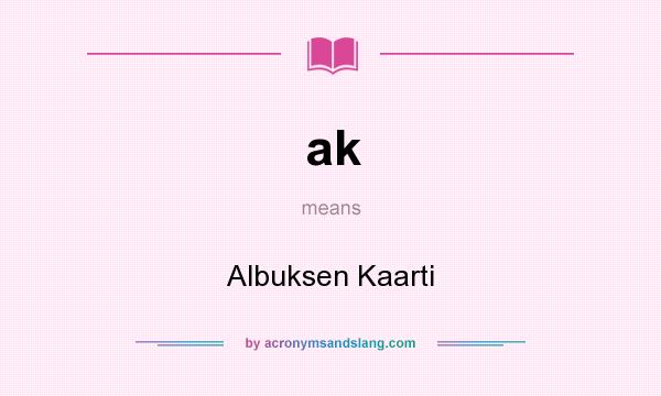 What does ak mean? It stands for Albuksen Kaarti