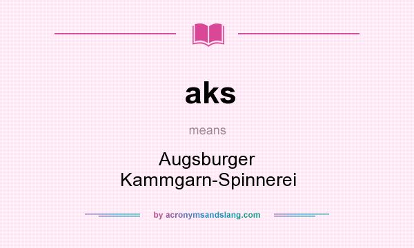 What does aks mean? It stands for Augsburger Kammgarn-Spinnerei