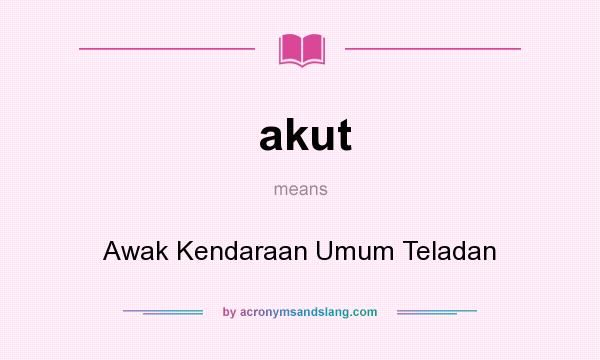What does akut mean? It stands for Awak Kendaraan Umum Teladan