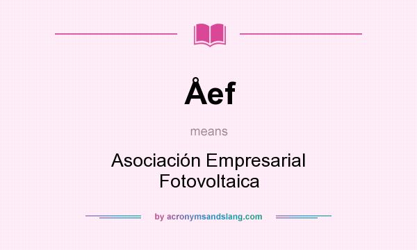 What does Åef mean? It stands for Asociación Empresarial Fotovoltaica