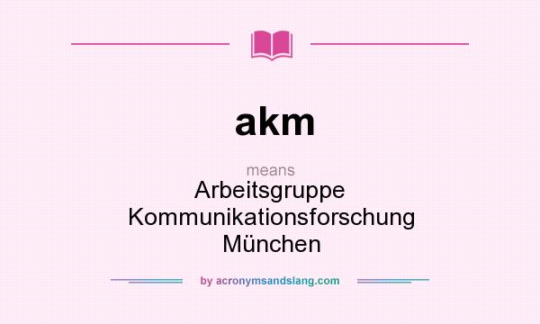 What does akm mean? It stands for Arbeitsgruppe Kommunikationsforschung München